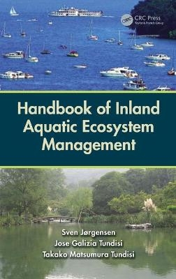 Handbook of Inland Aquatic Ecosystem Management - Sven Jorgensen, Jose Galizia Tundisi, Takako Matsumura Tundisi