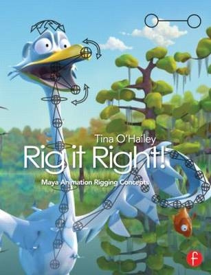 Rig it Right! Maya Animation Rigging Concepts - Tina O'Hailey