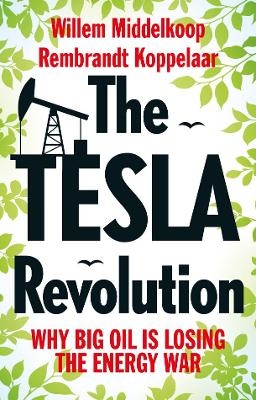 The Tesla Revolution - Rembrandt Koppelaar, Willem Middelkoop