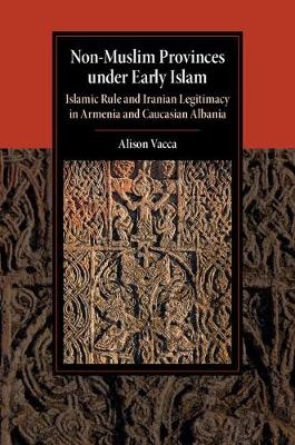 Non-Muslim Provinces under Early Islam - Alison Vacca