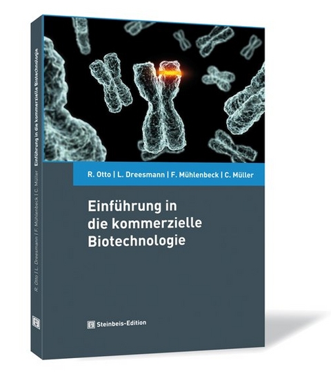 Einführung in die kommerzielle Biotechnologie - Ralf Otto, Lars Dreesmann, Frank Mühlenbeck, Christoph Müller