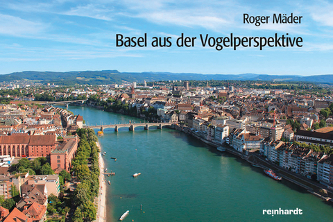 Basel aus der Vogelperspektive - Roger Mäder