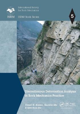 Discontinuous Deformation Analysis in Rock Mechanics Practice - Yossef H. Hatzor, Guowei Ma, Gen-Hua Shi