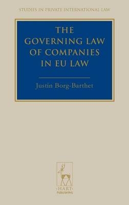 The Governing Law of Companies in EU Law - Justin Borg-Barthet