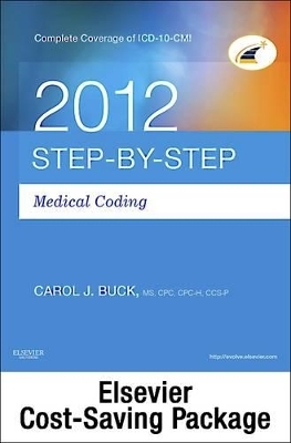 Step-By-Step Medical Coding 2012 Edition - Text, Workbook, 2013 ICD-9-CM, for Physicians, Volumes 1 and 2 Professional Edition (Spiral Bound) and 2012 CPT Professional Edition Package - Carol J Buck