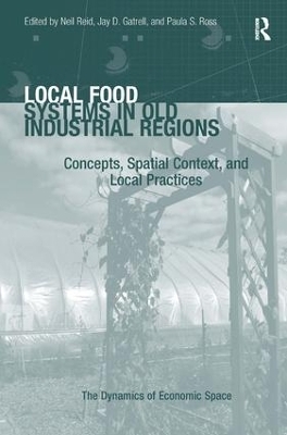 Local Food Systems in Old Industrial Regions - Jay D. Gatrell, Paula S. Ross