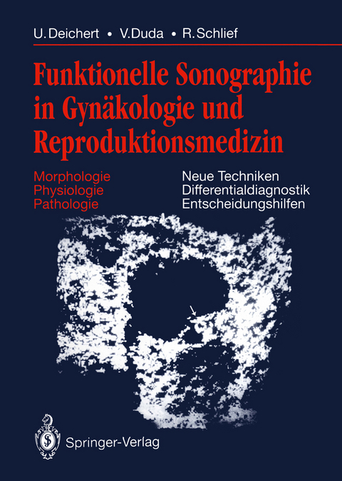 Funktionelle Sonographie in Gynäkologie und Reproduktionsmedizin - Ulrich Deichert, Volker Duda, Reinhard Schlief