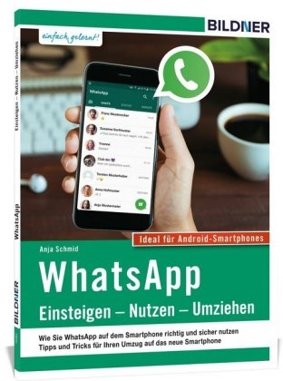 WhatsApp - Einsteigen, Nutzen, Umziehen - leicht gemacht - Anja Schmid