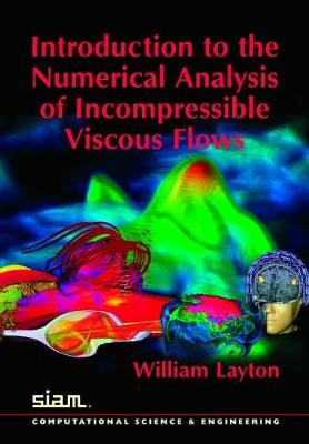 Introduction to the Numerical Analysis of Incompressible Viscous Flows - William Layton