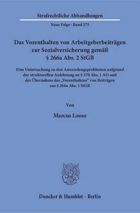 Das Vorenthalten von Arbeitgeberbeiträgen zur Sozialversicherung gemäß § 266a Abs. 2 StGB. - Marcus Loose