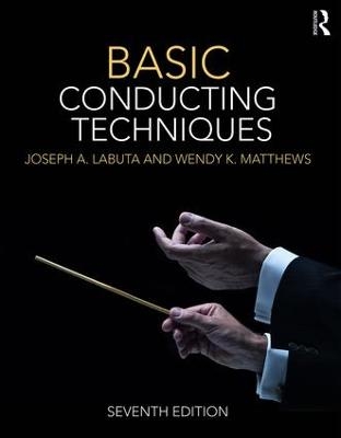 Basic Conducting Techniques - Joseph A. Labuta, Wendy Matthews