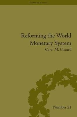 Reforming the World Monetary System - Carol M Connell