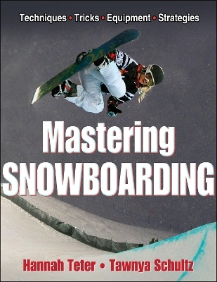 Mastering Snowboarding - Hannah Teter, Tawnya Schultz