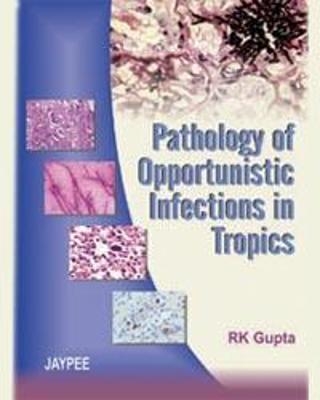 Pathology of Opportunistic Infections in Tropics - Rk Gupta