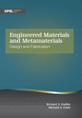 Engineered Materials and Metamaterials - Richard A. Dudley, Michael A. Fiddy