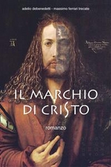 Il marchio di Cristo - Adelio Debenedetti, Massimo Ferrari Trecate