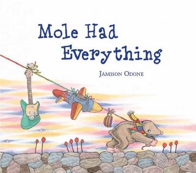 Mole Had Everything - Jamison Odone