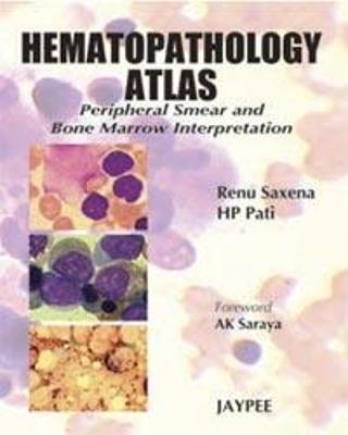 Hematopathology Atlas - Renu Saxena, HP Pati