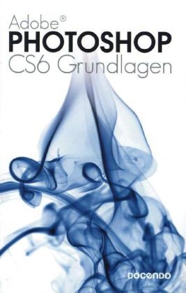 Photoshop CS6 Grundlagen - Eva Ansell