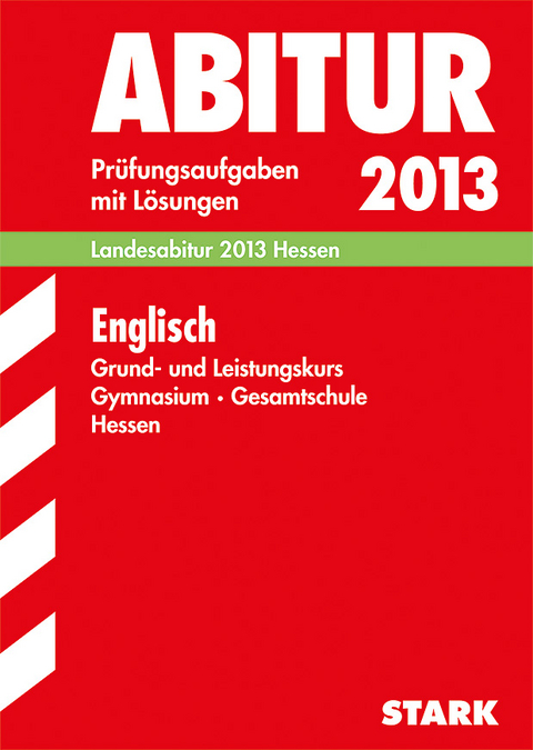 Abitur-Prüfungsaufgaben Gymnasium Hessen / Englisch Grund- und Leistungskurs Landesabitur 2013 - Hans Otto Moritz, Liam Cleary, Rainer Jacob, Eva Burwitz-Melzer, Hans Schuller, Elke Kahl, Silvia Berger-Hönge, Bernd Klewitz