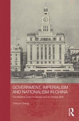 Government, Imperialism and Nationalism in China - Chihyun Chang