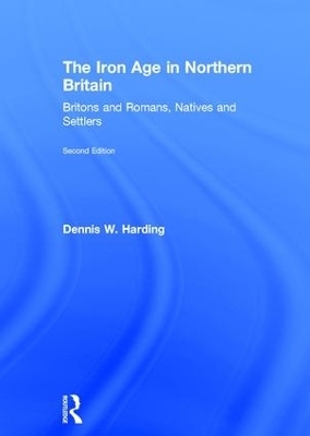 The Iron Age in Northern Britain - Dennis W. Harding