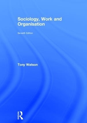 Sociology, Work and Organisation - Tony Watson