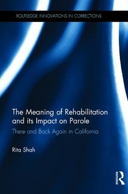 The Meaning of Rehabilitation and its Impact on Parole - Rita Shah