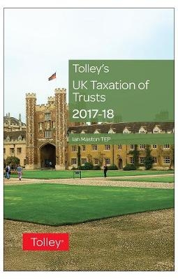 Tolley's UK Taxation of Trusts 2017-18 - Ian Maston