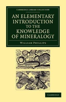 An Elementary Introduction to the Knowledge of Mineralogy - William Phillips