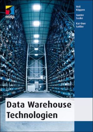 Data Warehouse Technologien - Veit Köppen, Gunter Saake, Kai-Uwe Sattler