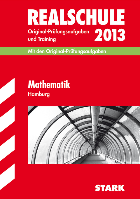 Abschluss-Prüfungsaufgaben Realschule Hamburg / Mathematik 2013 - Christoph Borr, Olaf Klärner, Karl H Kuhlmann, Kerstin Lenz, Wolfgang Matschke, Marc Möllers, Dietmar Steiner