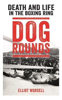 Dog Rounds - Elliot Worsell