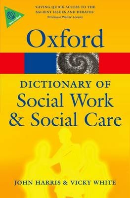 A Dictionary of Social Work and Social Care - John Harris, Vicky White