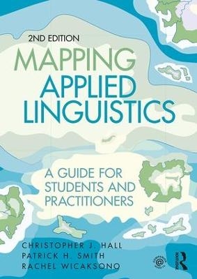 Mapping Applied Linguistics - Christopher J. Hall, Patrick H. Smith, Rachel Wicaksono