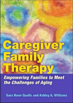 Caregiver Family Therapy - Sara Honn Qualls, Ashley A. Williams