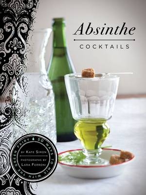 Absinthe Cocktails - Kate Simon