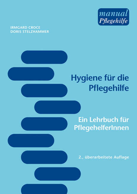 Hygiene für die Pflegehilfe - Irmgard Croce, Doris Stelzhammer