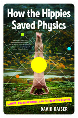 How the Hippies Saved Physics - David Kaiser