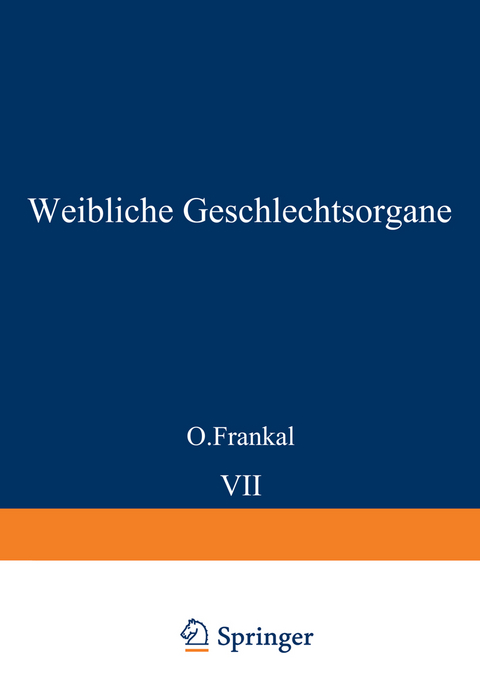 Weibliche Geschlechtsorgane - O. Frankl, K. Kaufmann, R. Meyer, J. Miller, H. O. Neumann, A. Schult?, O. Schult?-Brauns