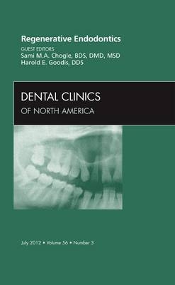 Regenerative Endodontics, An Issue of Dental Clinics - Sami M. Chogle, Harold E. Goodis