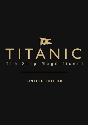 Titanic the Ship Magnificent (leatherbound limited edition) - Bruce Beveridge, Scott Andrews, Steve Hall, Daniel Klistorner, Art Braunschweiger