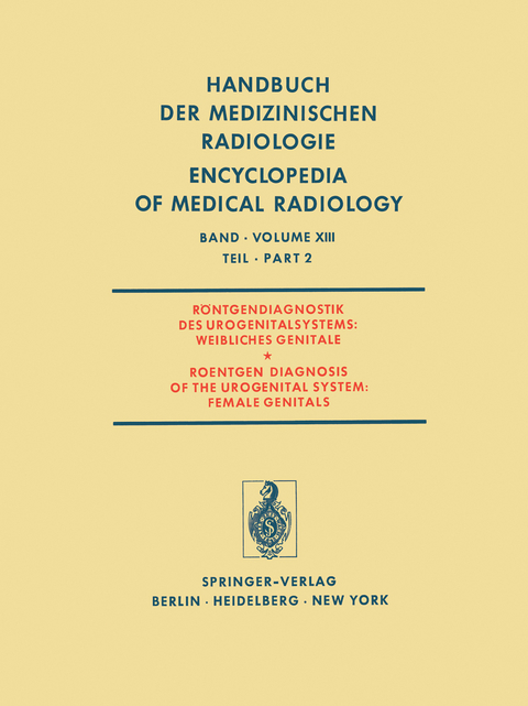 Röntgendiagnostik des Urogenitalsystems / Roentgen Diagnosis of the Urogenital System - L. Ala-Ketola, G. Benz-Bohm, A. Breit, K. Fochem, M. Forss, P. Grotemeyer, A. Kauppila, K. Kiviniitty, A. Kratochwil, J. Lissner, T. Mattsson, W. Platzer, U. Rohde, U. Scherer, C.-E. Unnérus, P. Vuoria, E. Willich