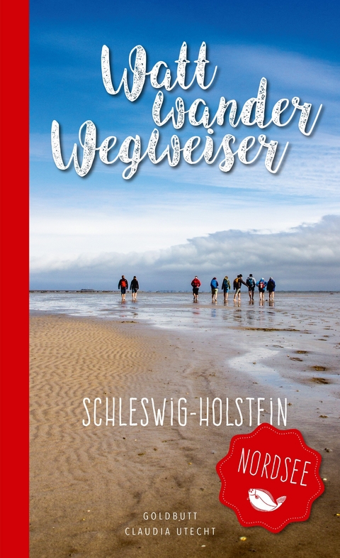 WattwanderWegweiser Nordsee - Schleswig Holstein - Claudia Utecht