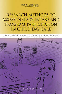 Research Methods to Assess Dietary Intake and Program Participation in Child Day Care -  Institute of Medicine,  Food and Nutrition Board