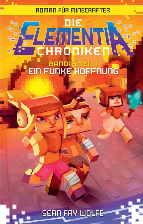 Ein Funke Hoffnung - Roman für Minecrafter - Sean Fay Wolfe