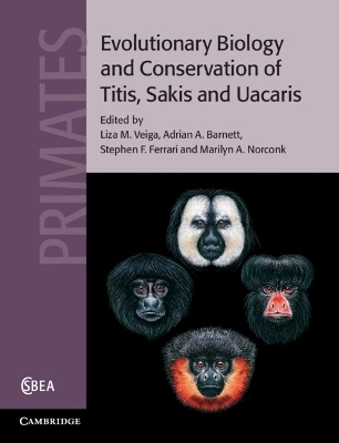 Evolutionary Biology and Conservation of Titis, Sakis and Uacaris - 