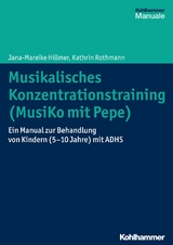 Musikalisches Konzentrationstraining (Musiko mit Pepe) -  Jana-Mareike Hillmer,  Kathrin Rothmann