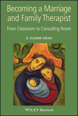 Becoming a Marriage and Family Therapist - Eugene Mead