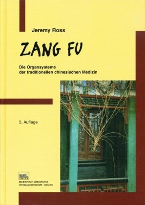 Zang Fu Die Organsysteme der traditionellen chinesischen Medizin - Jeremy Ross, Wolfgang Schreiner